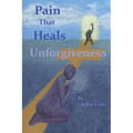 Pain That Heals Unforgiveness - Paperback