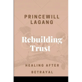 Rebuilding Trust: Healing After Betrayal - Paperback