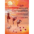 Yoga Sequences Companion: A Treasure Trove for Students and Teachers - Paperback