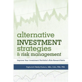 Alternative Investment Strategies and Risk Management: Improve Your Investment Portfolio's Risk-Reward Ratio - Paperback