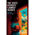 The Voice Poverty Cannot Silence - Hardcover