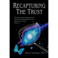 Recapturing the Trust: 50 Years of Declining Trust in American Organizations and What You Can Do about it - Paperback
