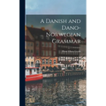 A Danish and Dano-Norwegian Grammar - Hardcover