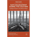 NATO Enlargement During the Cold War: Strategy and System in the Western Alliance - Hardcover