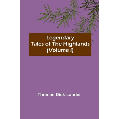 Legendary Tales of the Highlands (Volume I) - Paperback