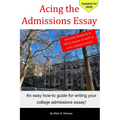 Acing the Admissions Essay: A How-to Guide For Writing Your College Admissions Essay - Paperback