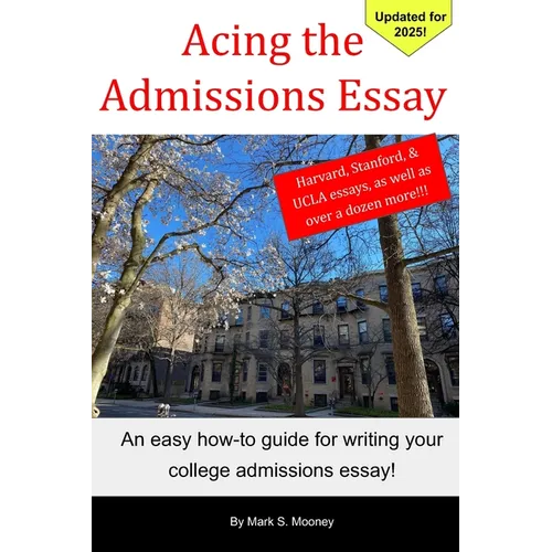 Acing the Admissions Essay: A How-to Guide For Writing Your College Admissions Essay - Paperback