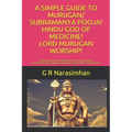 A Simple Guide to Murugan/ Subramanya Pooja! Hindu God of Medicine! Lord Murugan Worship!: Lord Murugan/Subramanya Upasana! God Karthikeya/Shanmuga An - Paperback