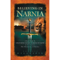 A Believing in Narnia: A Kid's Guide to Unlocking the Secret Symbols of Faith in C.S. Lewis' the Chronicles of Narnia - Paperback