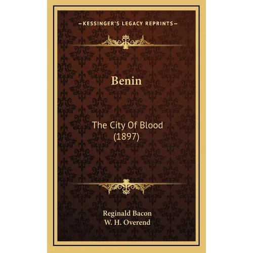 Benin: The City Of Blood (1897) - Hardcover