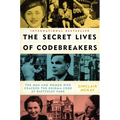 The Secret Lives of Codebreakers: The Men and Women Who Cracked the Enigma Code at Bletchley Park - Paperback
