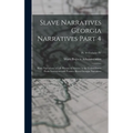 Slave Narratives Georgia Narratives Part 4: Slave Narratives: a Folk History of Slavery in the United States From Interviews with Former Slaves Georgi - Hardcover