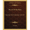The Art Of The Maya: November 15th To December 15th 1937 - Paperback