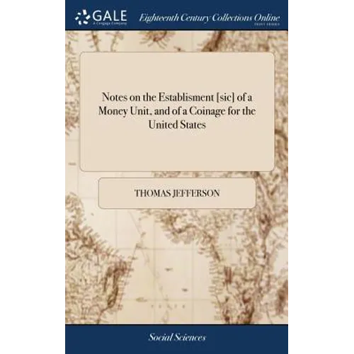 Notes on the Establisment [sic] of a Money Unit, and of a Coinage for the United States - Hardcover