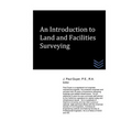 An Introduction to Land and Facilities Surveying - Paperback