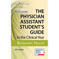 The Physician Assistant Student's Guide to the Clinical Year: Behavioral Health: With Free Online Access! - Paperback