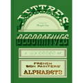 Lettres Décoratives: A Century of French Sign Painters' Alphabets - Hardcover