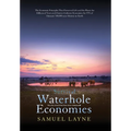 Waterhole Economies: The Only Economies That Never Collapsed - Hardcover