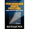 Performance Under Pressure: Being at your best when it counts! - Paperback