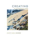 Creating in Dangerous Times - Paperback