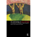 The Anthropology of Love and Anger: The Aesthetics of Conviviality in Native Amazonia - Paperback