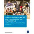 Strengthening Support for Labor Migration in Tajikistan: Assessment and Recommendations - Paperback