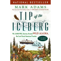 Tip of the Iceberg: My 3,000-Mile Journey Around Wild Alaska, the Last Great American Frontier - Paperback