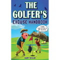 The Golfer's Excuse Handbook: Golfertainment for Good and Bad Golfers (Funny Golf Gift for Men and Women) - Paperback