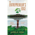 The Entrepreneur's Edge: Tapping Into Your "Inner Entrepreneur - Paperback