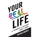 Your REAL Life: Get Authentic, Be Resilient & Make It Count! - Hardcover