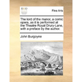 The Lord of the Manor, a Comic Opera, as It Is Performed at the Theatre Royal Drury-Lane, with a Preface by the Author. - Paperback