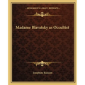 Madame Blavatsky as Occultist - Paperback