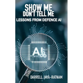Show Me Don't Tell Me: Lessons From Defence AI - Hardcover