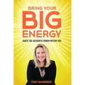 Bring Your Big Energy: Ignite the Authentic Power Within You - Hardcover
