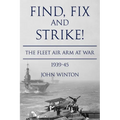 Find, Fix and Strike!: The Fleet Air Arm at War, 1939-45 - Paperback