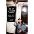 Venus and the Crescent Moon: Blue-Collar Memories - Hardcover