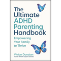 The Ultimate ADHD Parenting Handbook: Empowering Your Family to Thrive - Paperback