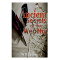 Ancient Secrets of the Wealthy: principles on how to succedd - Paperback
