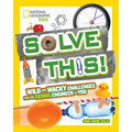 Solve This!: Wild and Wacky Challenges for the Genius Engineer in You - Paperback