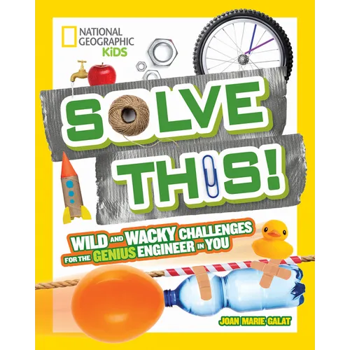 Solve This!: Wild and Wacky Challenges for the Genius Engineer in You - Paperback
