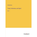 Travel, Adventure, and Sport: Vol. I - Paperback