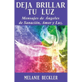 Deja brillar tu luz: Mensajes de ángeles de sanación, amor y luz. - Paperback