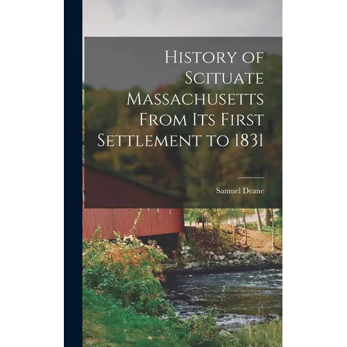 History of Scituate Massachusetts From its First Settlement to 1831 - Hardcover