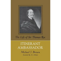 Itinerant Ambassador: The Life of Sir Thomas Roe - Paperback