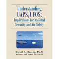Understanding Uaps/Ufos: Implications for National Security and Air Safety - Paperback