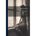 Amparo: Novela Español Y En Inglés - Paperback
