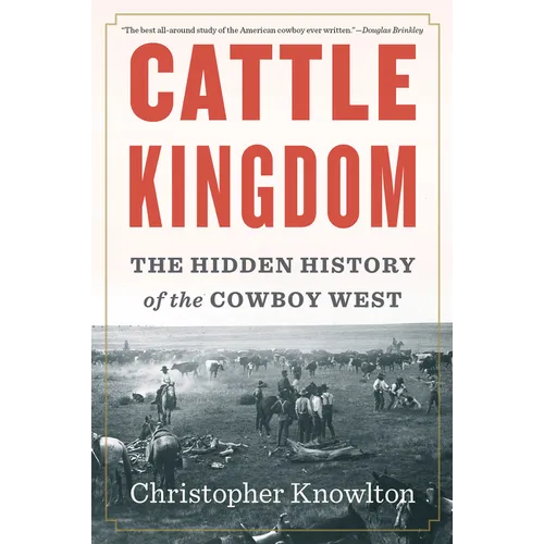Cattle Kingdom: The Hidden History of the Cowboy West - Paperback