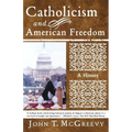 Catholicism and American Freedom: A History - Paperback