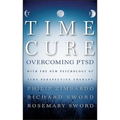 The Time Cure: Overcoming Ptsd with the New Psychology of Time Perspective Therapy - Hardcover