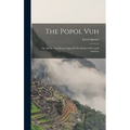 The Popol Vuh: The Mythic And Heroic Sagas Of The Kiches Of Central America - Hardcover